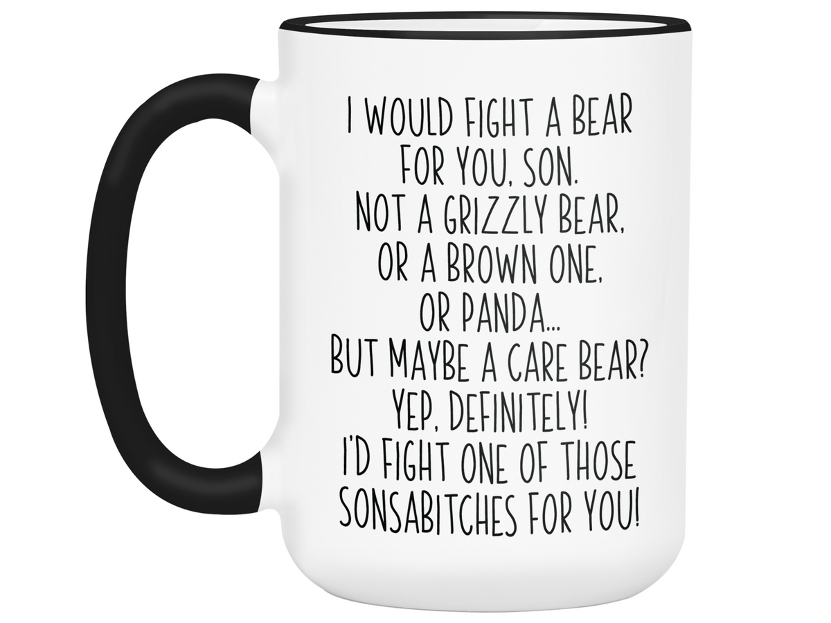 Funny Gifts for Sons - I Would Fight a Bear for You Son Gag Coffee Mug