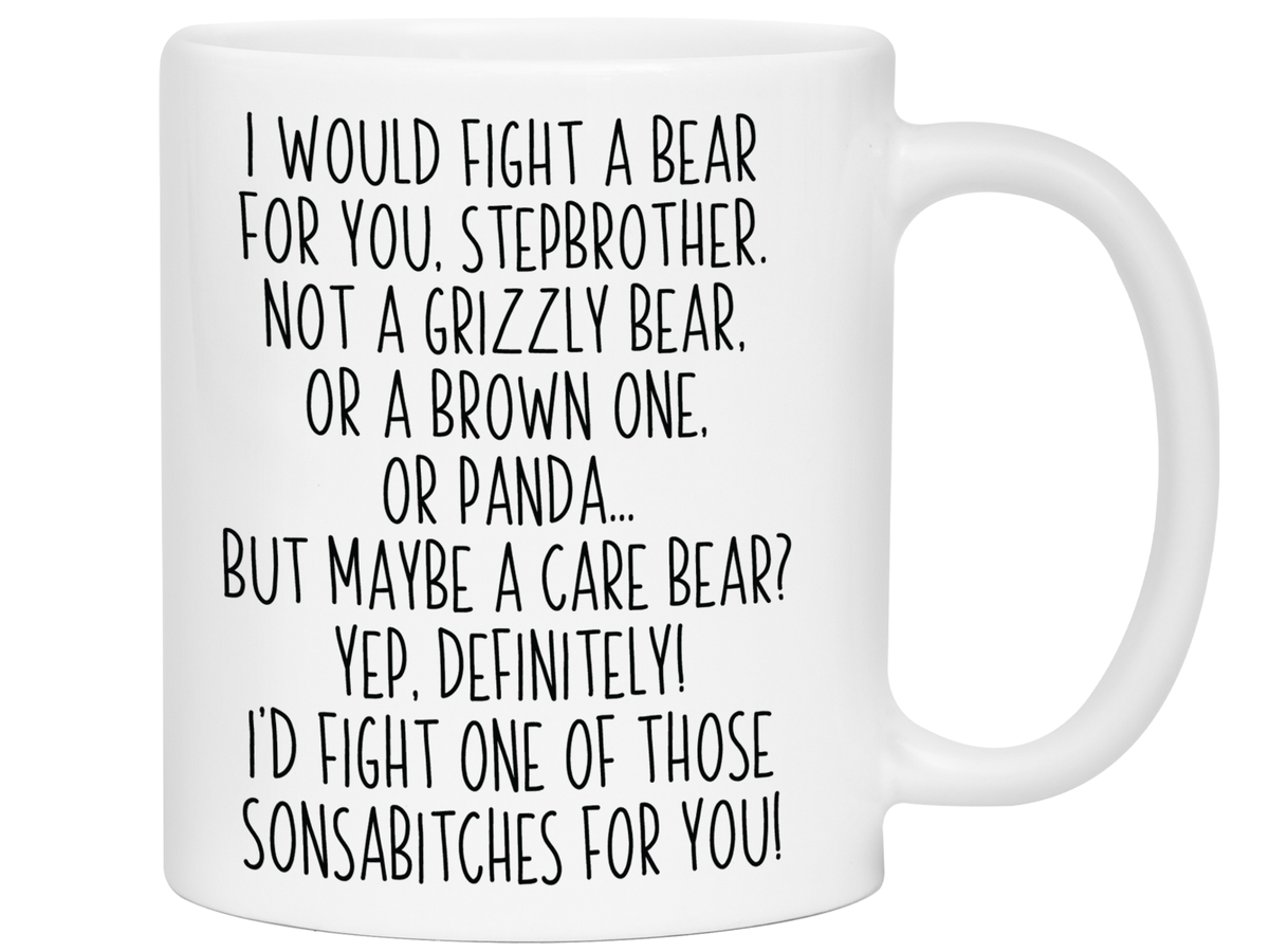 Funny Gifts for Stepbrothers - I Would Fight a Bear for You Stepbrother Gag Coffee Mug
