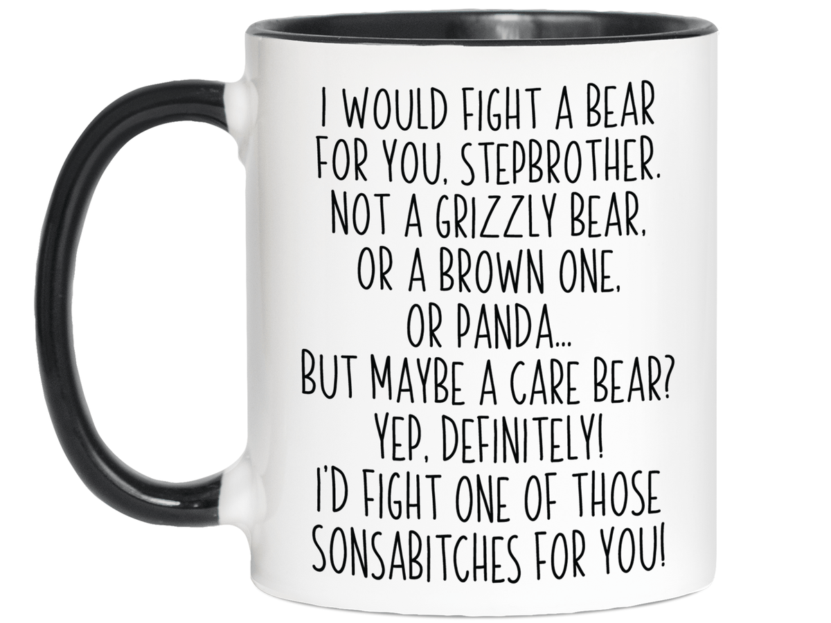 Funny Gifts for Stepbrothers - I Would Fight a Bear for You Stepbrother Gag Coffee Mug