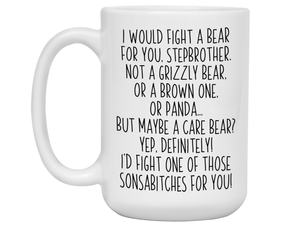 Funny Gifts for Stepbrothers - I Would Fight a Bear for You Stepbrother Gag Coffee Mug