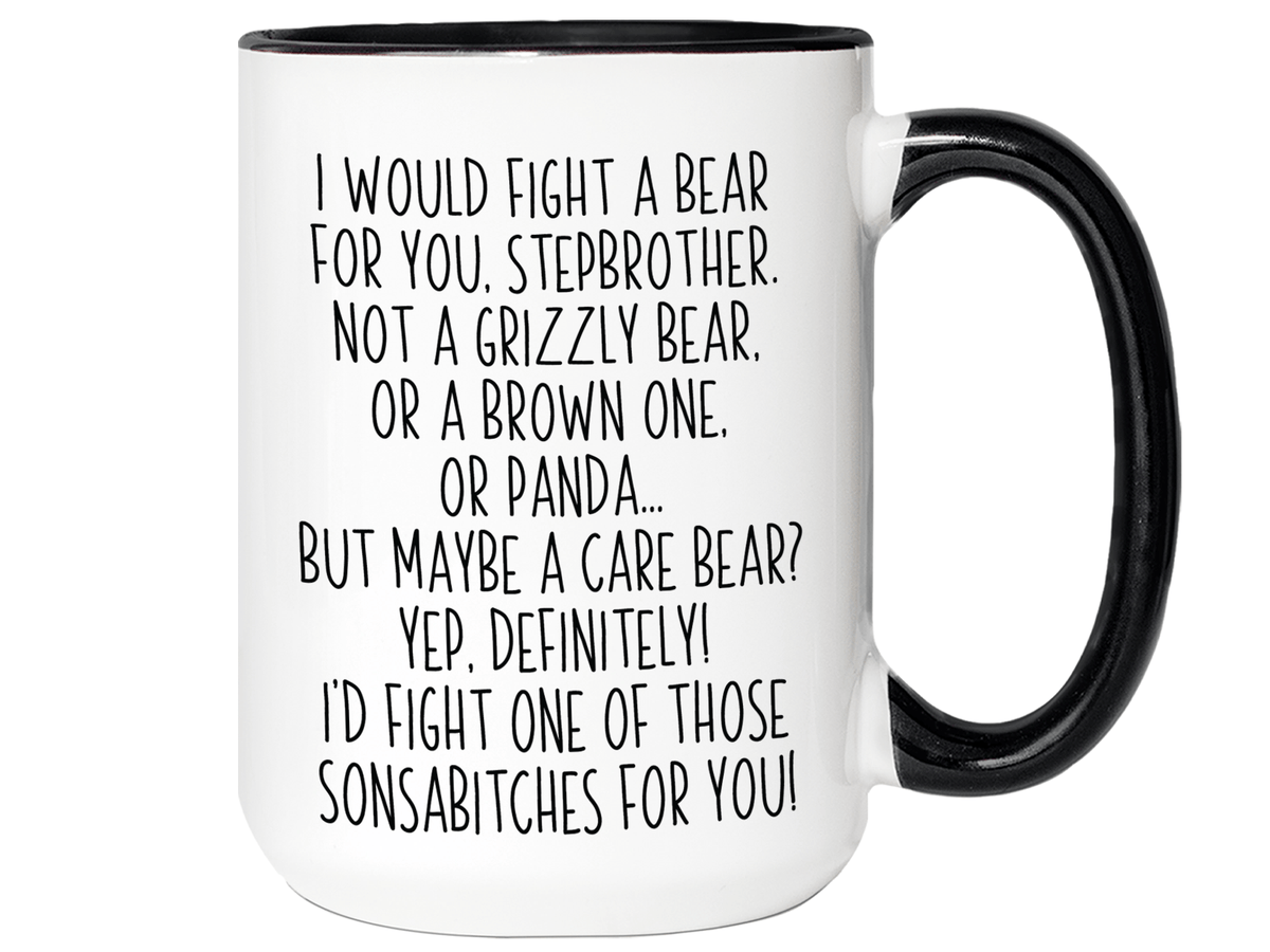 Funny Gifts for Stepbrothers - I Would Fight a Bear for You Stepbrother Gag Coffee Mug