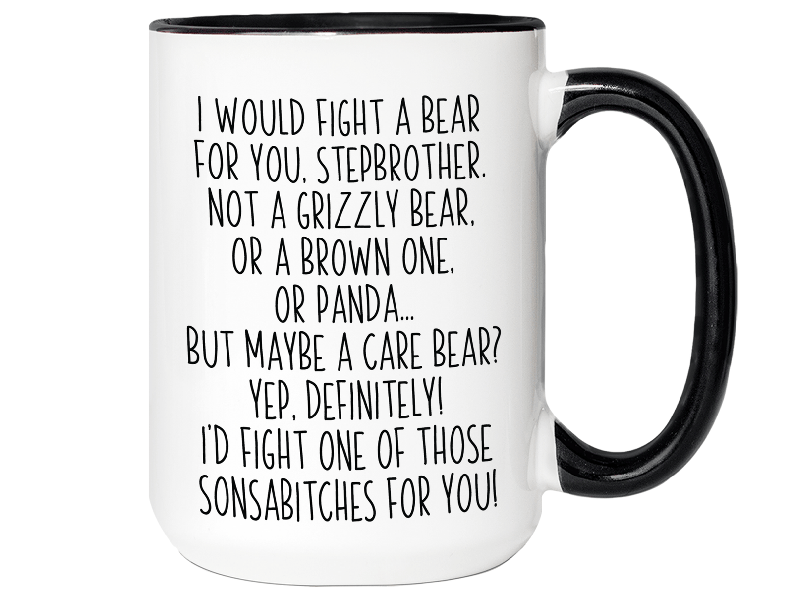 Funny Gifts for Stepbrothers - I Would Fight a Bear for You Stepbrother Gag Coffee Mug