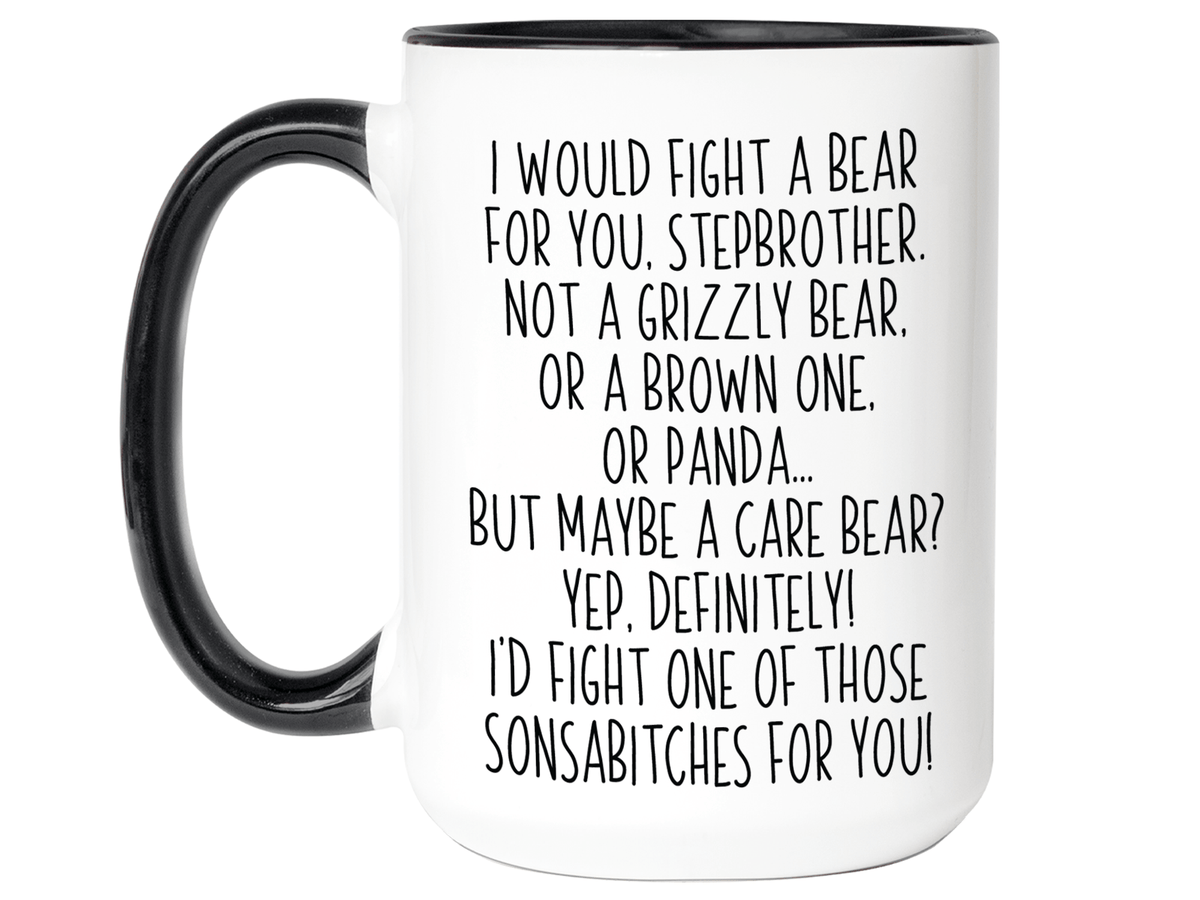 Funny Gifts for Stepbrothers - I Would Fight a Bear for You Stepbrother Gag Coffee Mug
