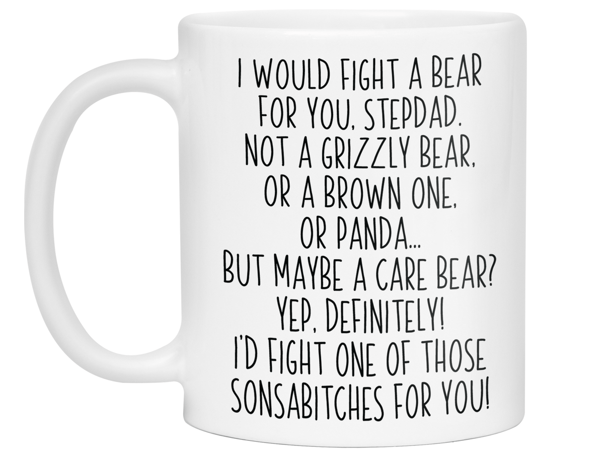 Funny Gifts for Stepdads - I Would Fight a Bear for You Stepdad Gag Coffee Mug