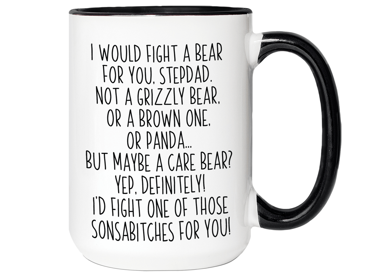 Funny Gifts for Stepdads - I Would Fight a Bear for You Stepdad Gag Coffee Mug
