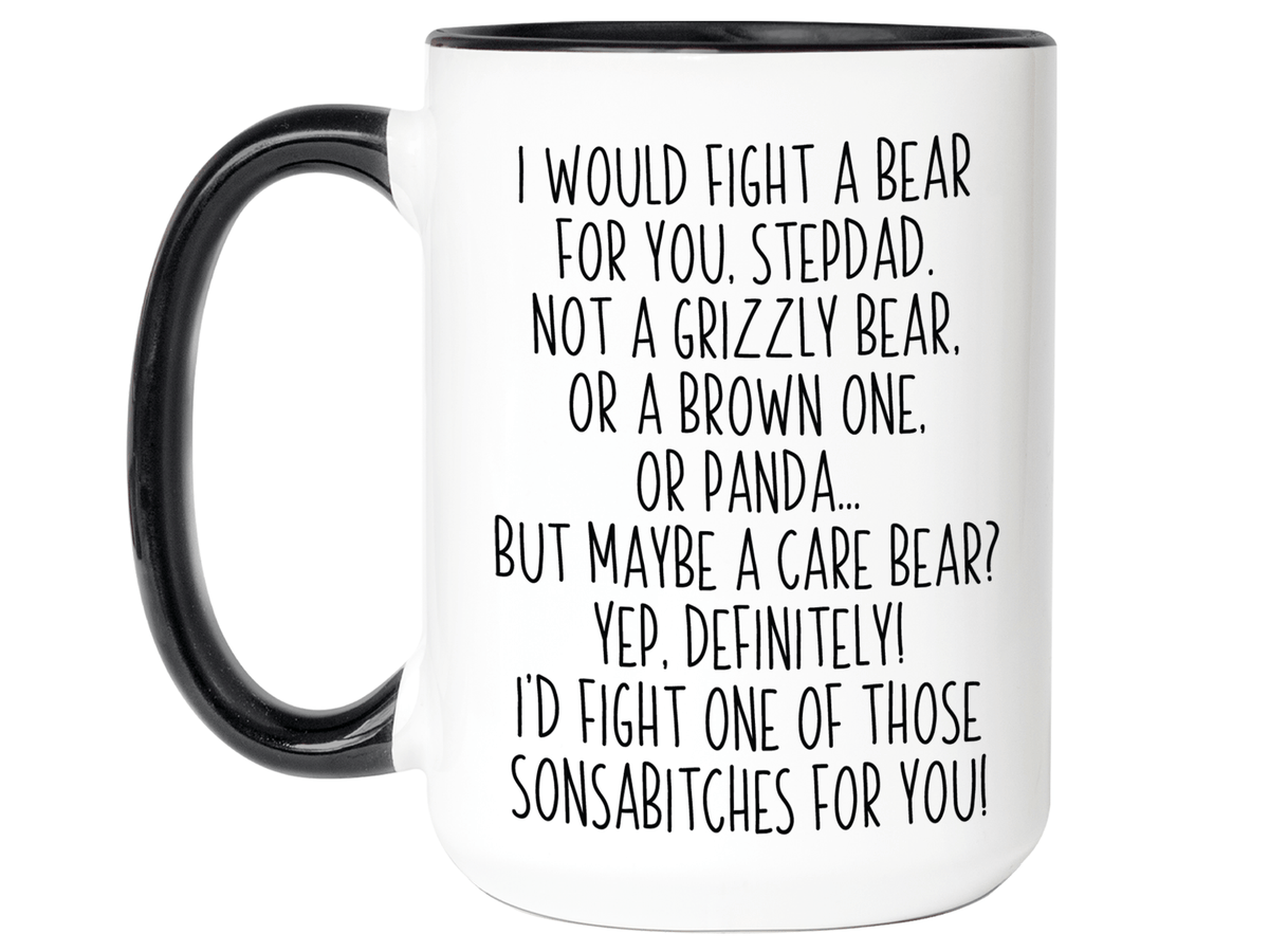 Funny Gifts for Stepdads - I Would Fight a Bear for You Stepdad Gag Coffee Mug