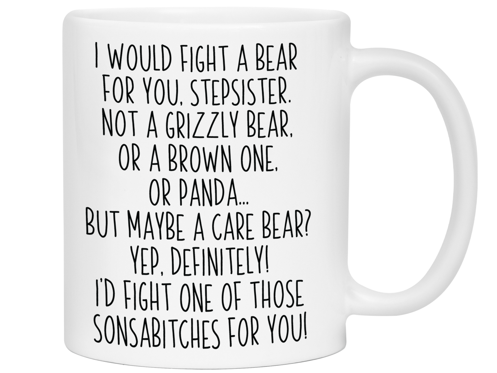 Funny Gifts for Stepsisters - I Would Fight a Bear for You Stepsister Gag Coffee Mug