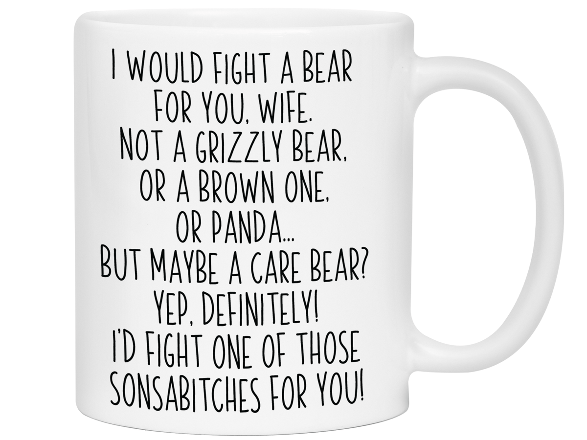 Funny Gifts for Wives - I Would Fight a Bear for You Wife Gag Coffee Mug