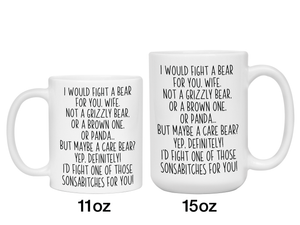 Funny Gifts for Wives - I Would Fight a Bear for You Wife Gag Coffee Mug