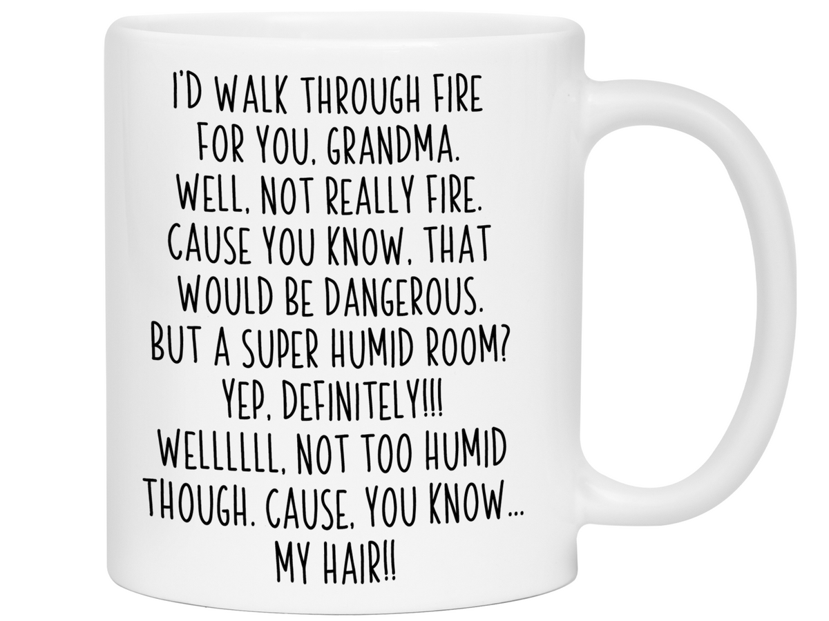 Funny Gifts for Grandmas - I'd Walk Through Fire for You Grandma Gag Coffee Mug