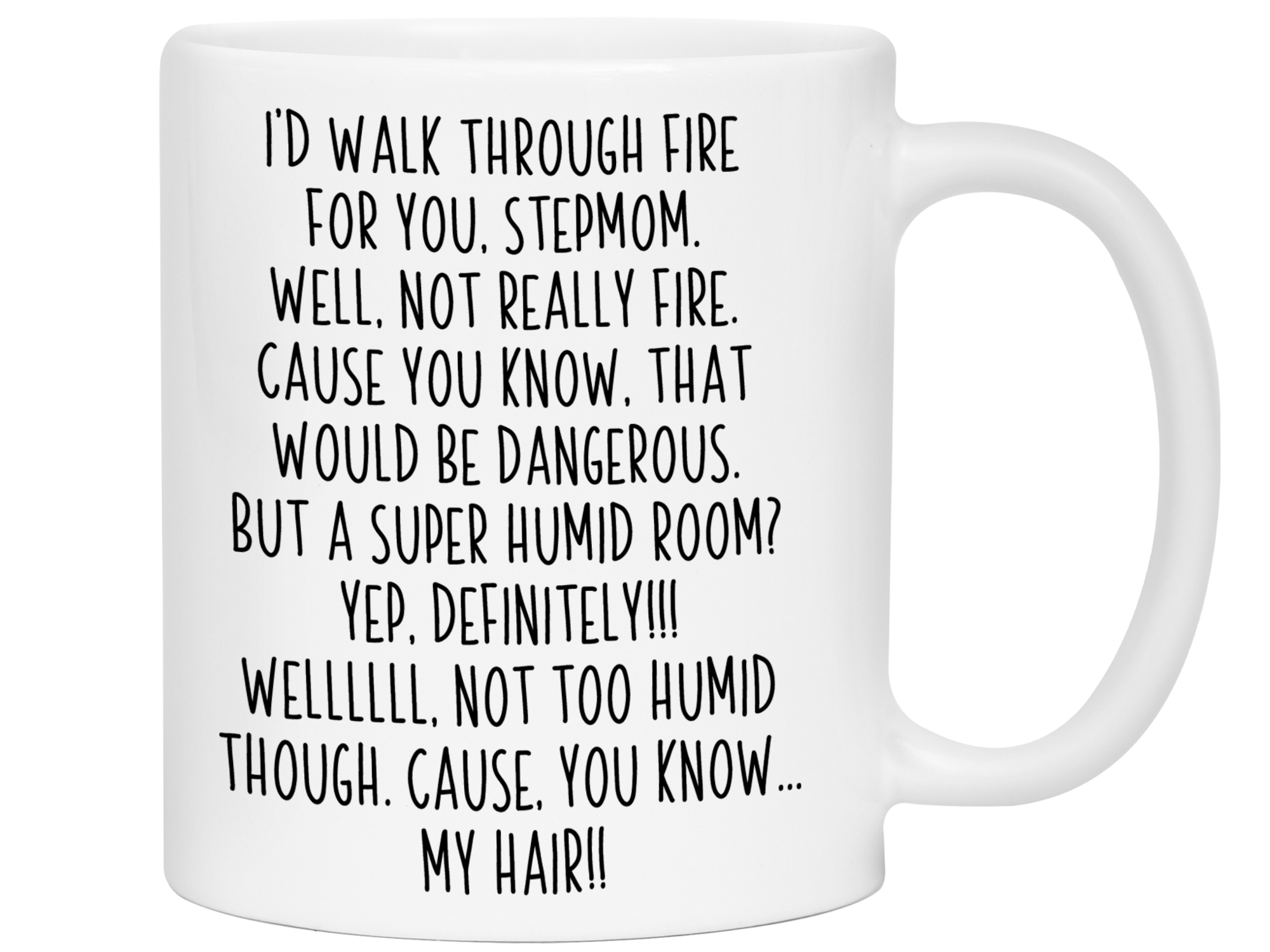 Funny Gifts for Stepmoms - I'd Walk Through Fire for You Stepmom Gag Coffee Mug