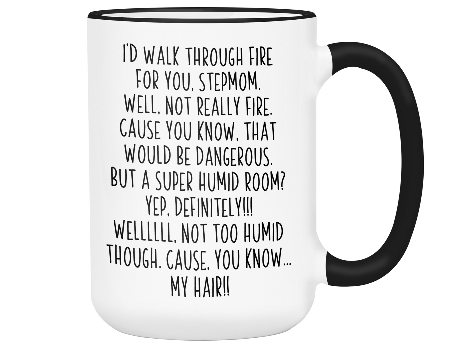 Gifts for Stepmoms - I'd Walk Through Fire for You Stepmom Gag Coffee Mug