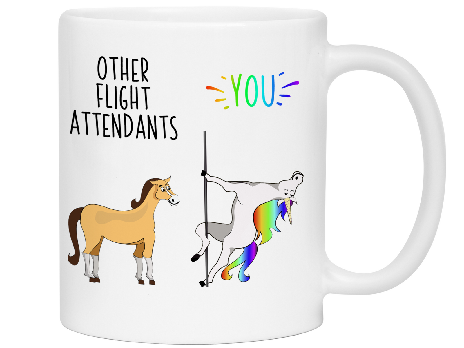 Flight Attendant  Gifts - Other Flight Attendants You Funny Unicorn Coffee Mug