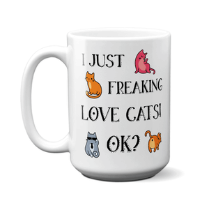 I Just Freaking Love Cats OK Funny Cat Lover Coffee Mug Tea Cup | Crazy Cat Lady Funny Mugs
