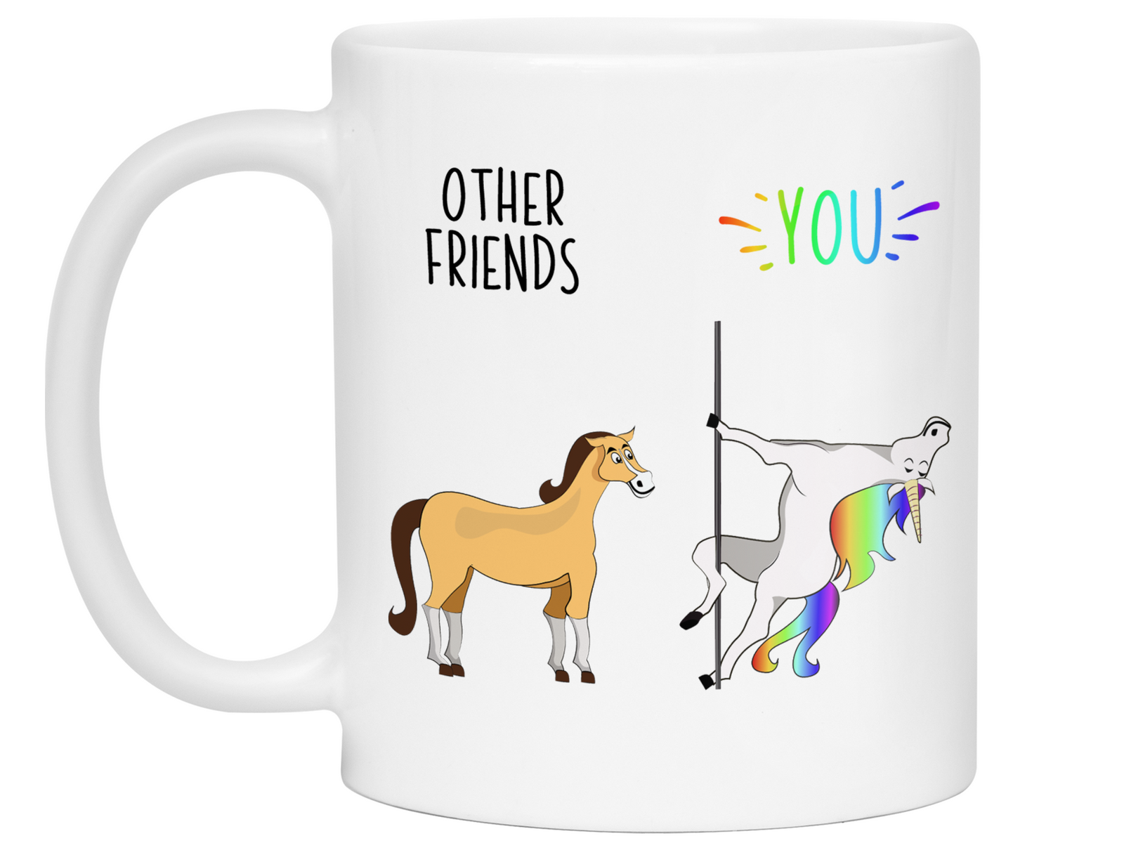Friend Gifts - Other Friends You Funny Unicorn vs Horse Coffee Mug