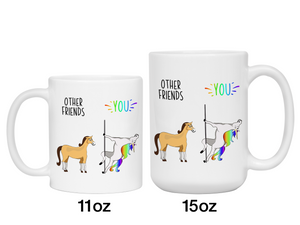 Friend Gifts - Other Friends You Funny Unicorn vs Horse Coffee Mug