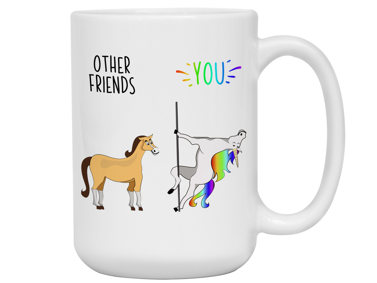 Friend Gifts - Other Friends You Funny Unicorn vs Horse Coffee Mug