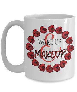 Wake Up and Makeup Tea Cup