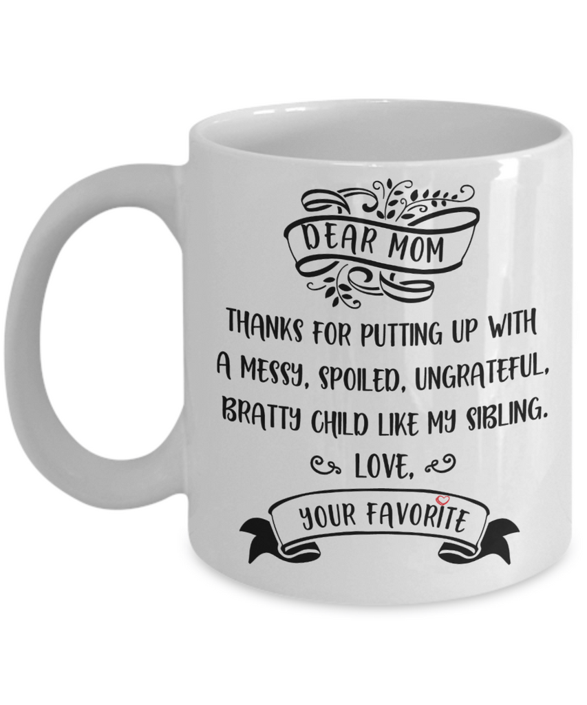 Mother's Day Gift idea For Mom - Funny Coffee Mug - Dear Mom Novelty T –  Tstars