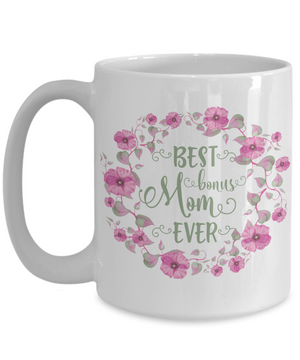 Best Bonus Mom Ever Coffee Mug 15oz