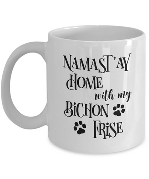 Namast'ay Home With My Bichon Frise Funny Coffee Mug 11oz