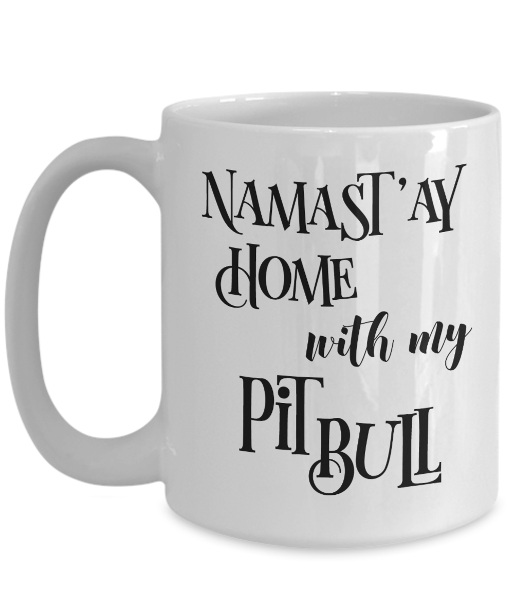 Namast'ay Home With My Pit Bull Funny Coffee Mug Tea Cup Dog Lover/Owner Gift Idea
