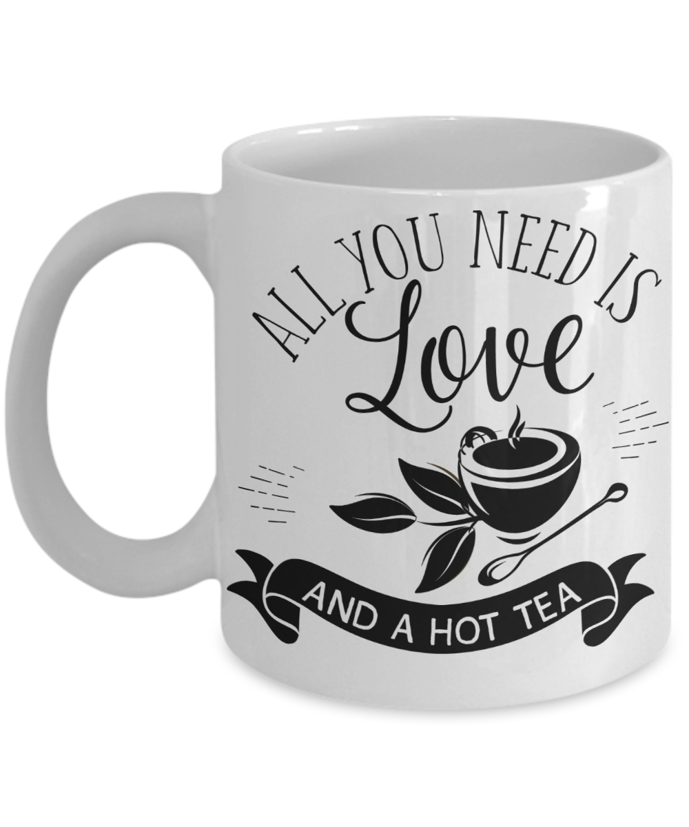 All You Need Is Love and a Hot Tea Coffee/Tea Mug/Cup | Tea Lover Gift Idea