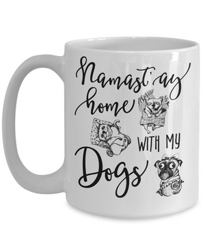 Namast'ay Home With My Dogs Funny Coffee Mug Tea Cup Dog Lover/Owner Gift Idea 15oz