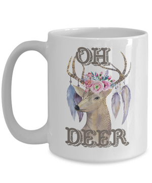 Oh Deer Funny Coffee Mug Tea Cup 15oz