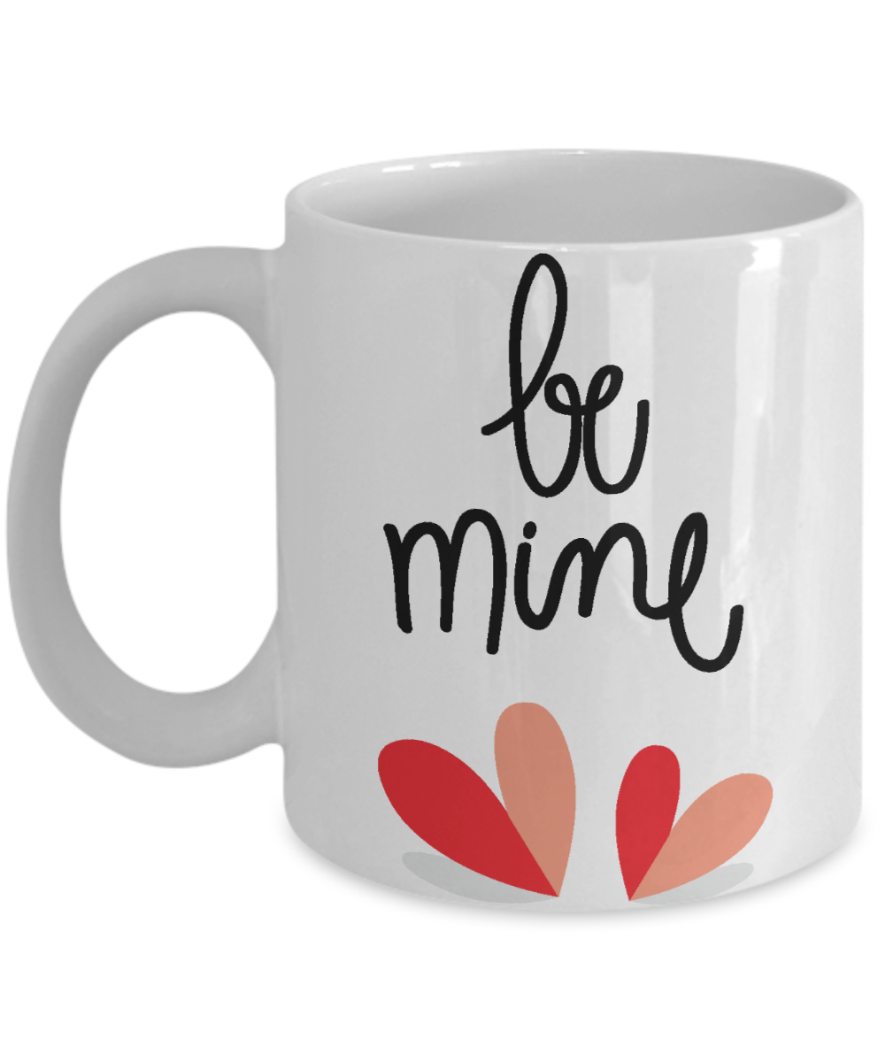 Be Mine Coffee/Tea Mug/Cup | Gift Idea for a Loved One