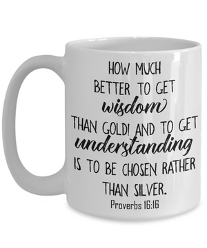 Proverbs 16:16 Coffee Mug 15oz