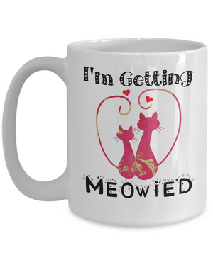 Funny I'm Getting Meowied Cat Lover Coffee Mug Tea Cup | Bridal Gift Idea