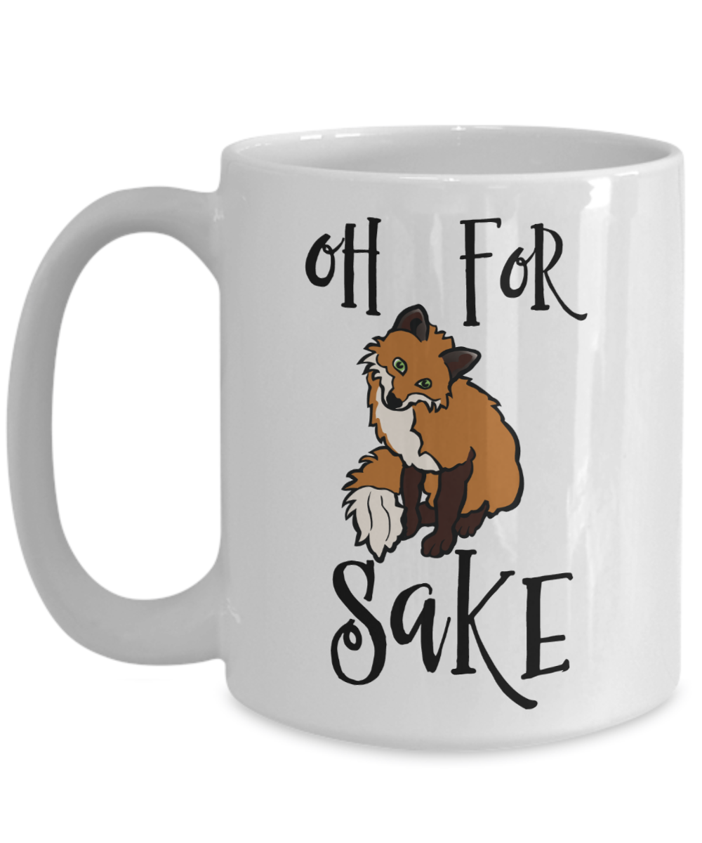 Oh For Fox Sake Mug, Gift for Fox Lover, Funny Fox Mugs, Fox - Inspire  Uplift