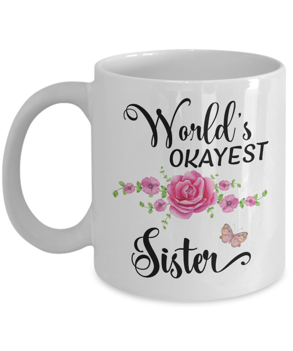 World's Okayest Sister Coffee Mug Tea Cup | Sister Gift Idea