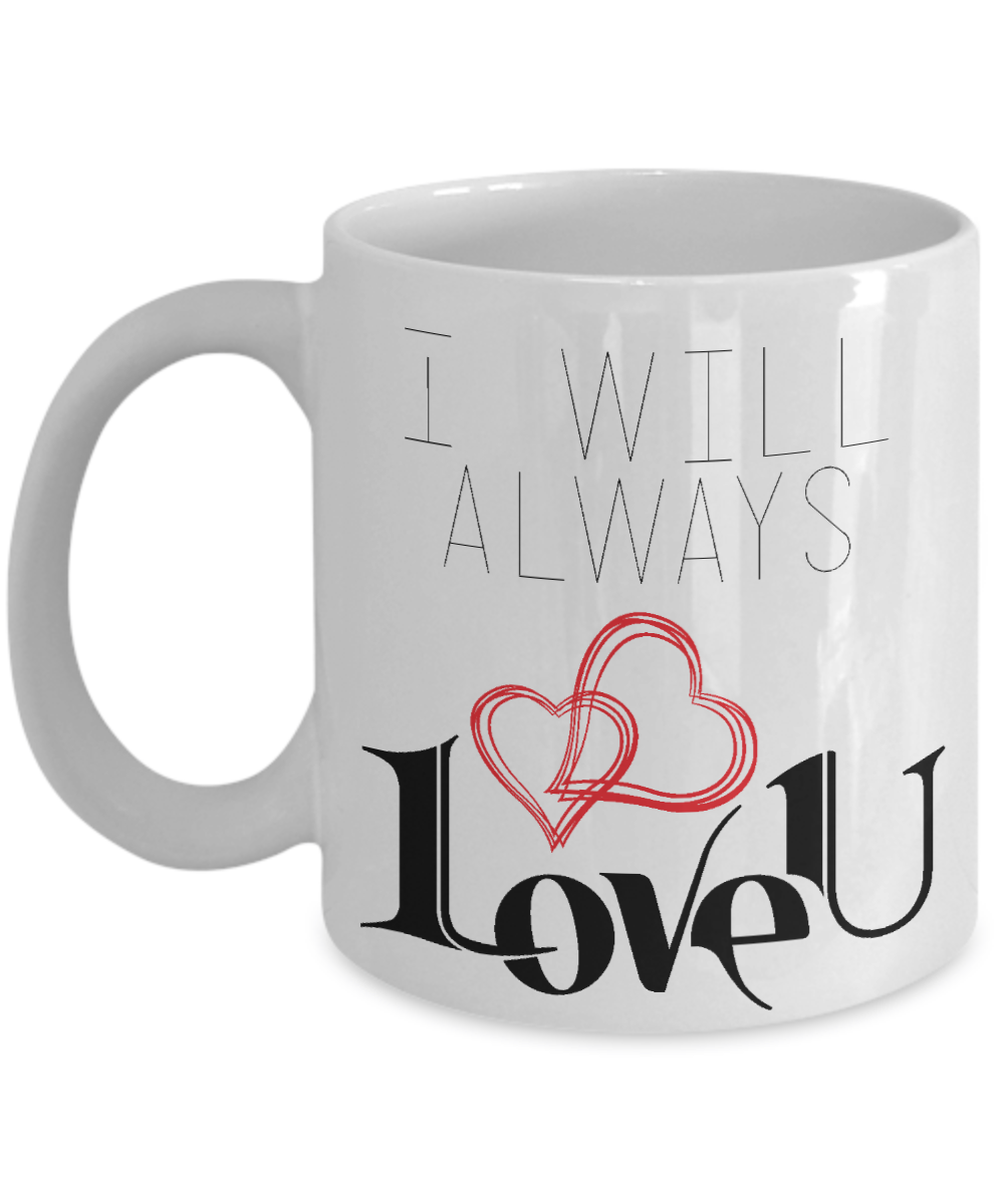 I will always love you coffee mug