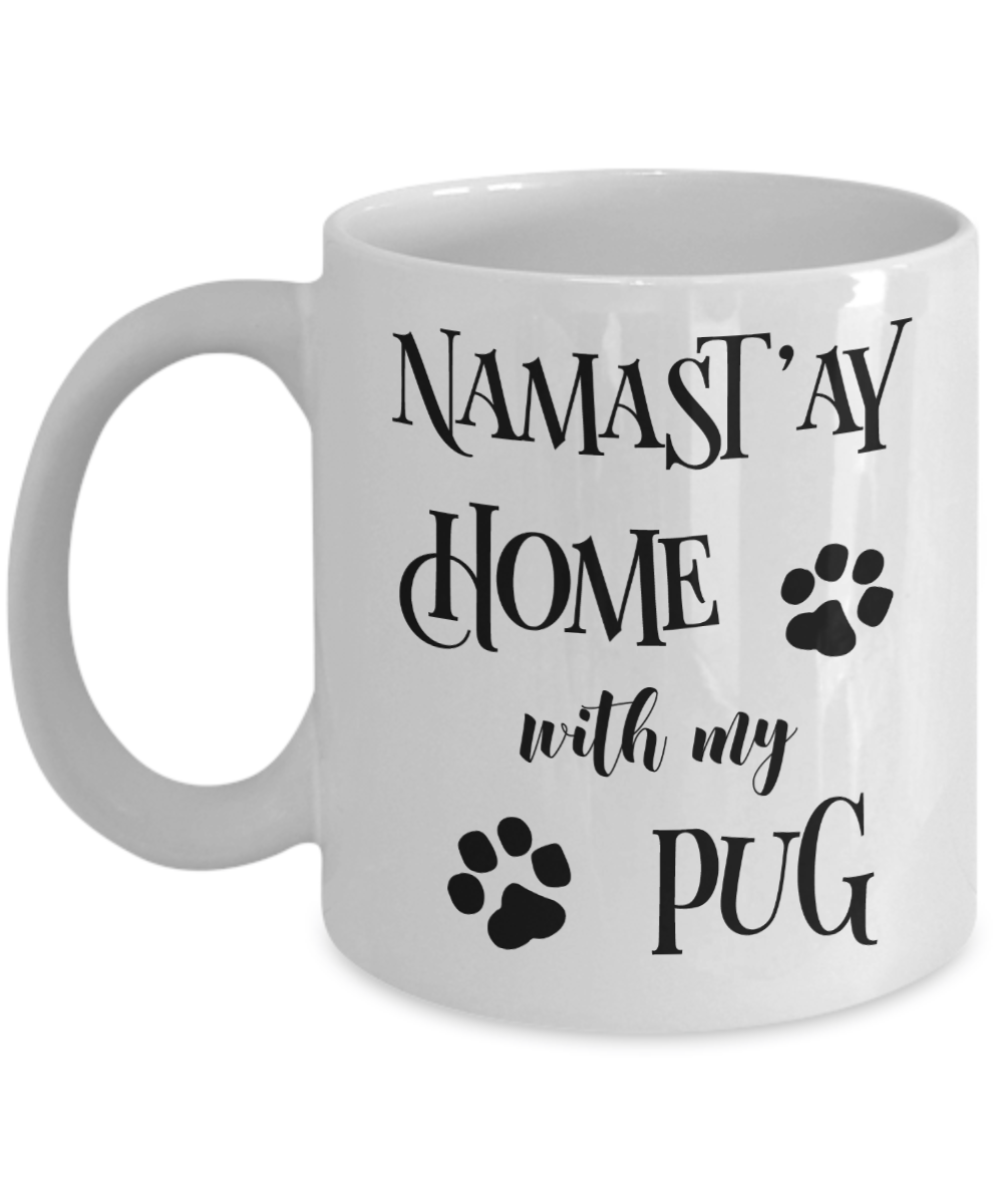 Namast'ay Home With My Pug Funny Coffee Mug Tea Cup Dog Lover/Owner Gift Idea