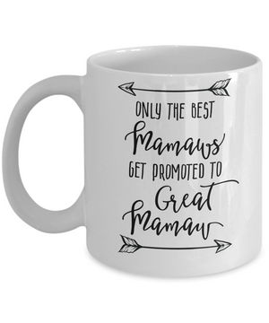 Only The Best Mamaws Get Promoted to Great Mamaw Coffee Mug Tea Cup
