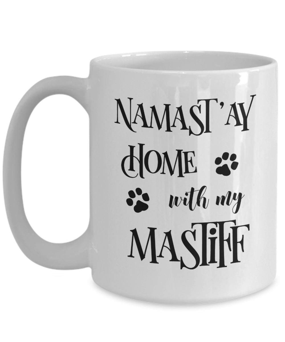 Namast'ay Home With My Mastiff Funny Coffee Mug Tea Cup Dog Lover/Owner Gift Idea