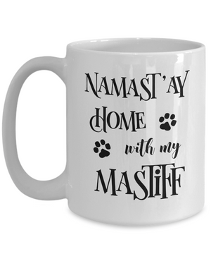 Namast'ay Home With My Mastiff Funny Coffee Mug Tea Cup Dog Lover/Owner Gift Idea