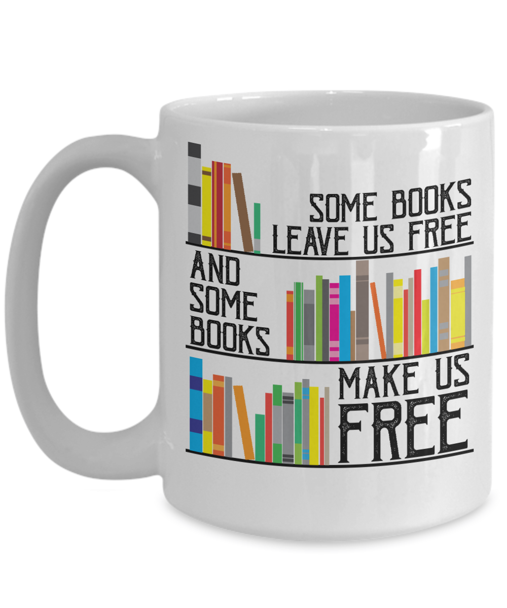 Some Books Leave Us Free & Some Books Make Us Free Coffee Mug
