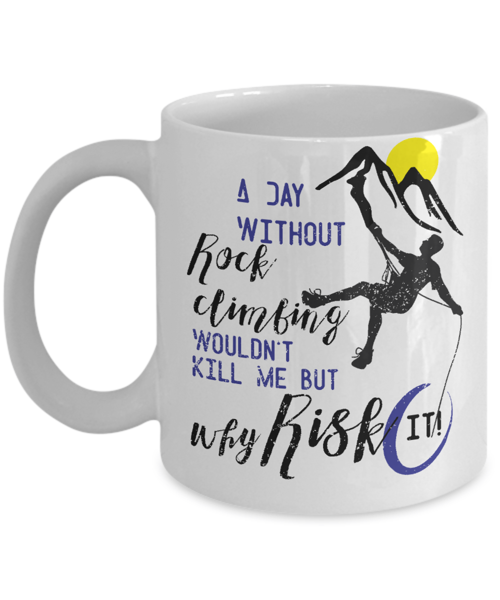 Rock Climbing Funny Coffee Mug | Tea Cup | Gift Idea for Rock Climbers, Size: 15oz, White