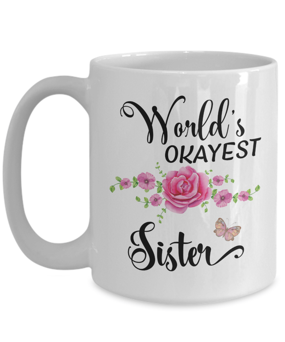 World's Okayest Sister Coffee Mug Tea Cup | Sister Gift Idea