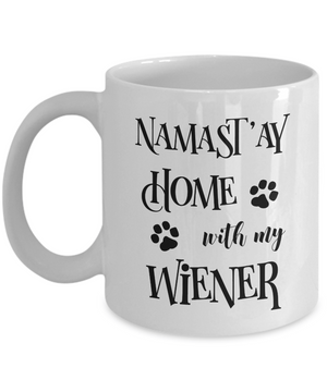 Namast'ay Home With My Wiener Doxie Dachshund Dog Funny Coffee Mug Tea Cup Dog Lover/Owner Gift Idea