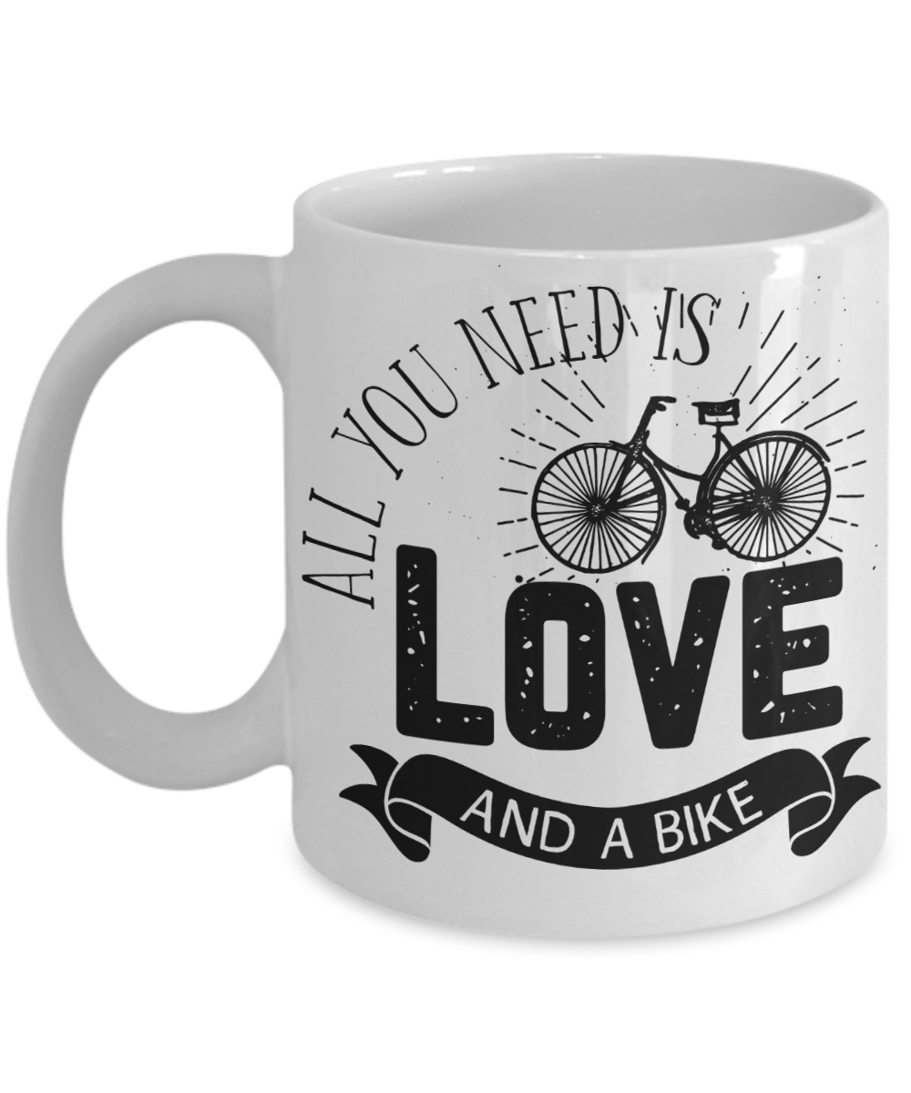All You Need Is Love and a Bike Coffee Mug | Tea Cup | Biking Lover Gift Idea