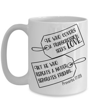 Proverbs 17:09 Coffee Mug 15oz