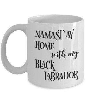 Namast'ay Home With My Black Labrador Funny Coffee Mug 11oz