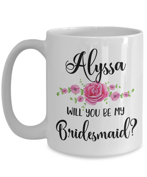 Will You Be My Bridesmaid Custom Coffee Mug | Personalizable Gift 15oz