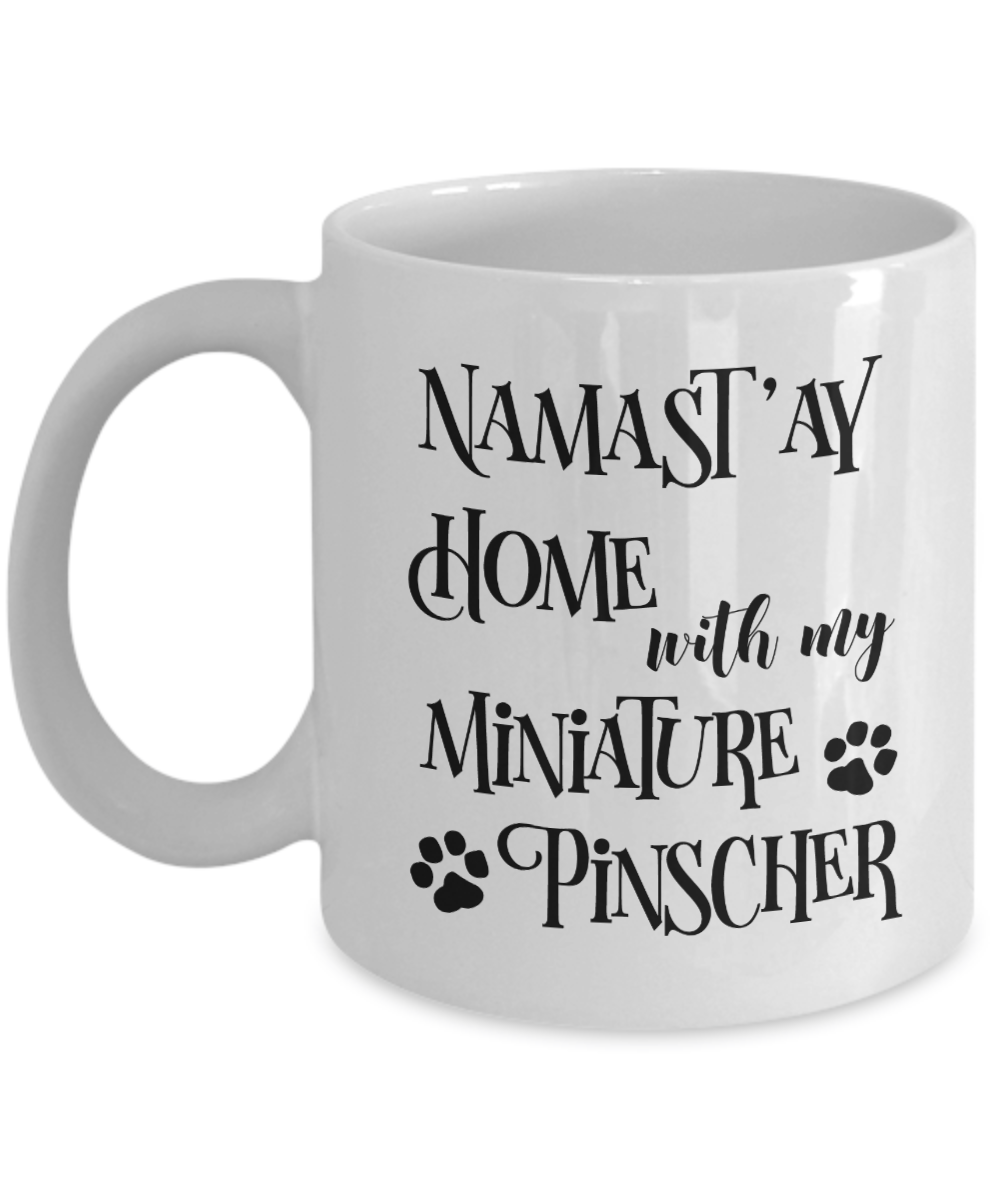 Namast'ay Home With My Miniature Pinscher Funny Coffee Mug Tea Cup Dog Lover/Owner Gift Idea