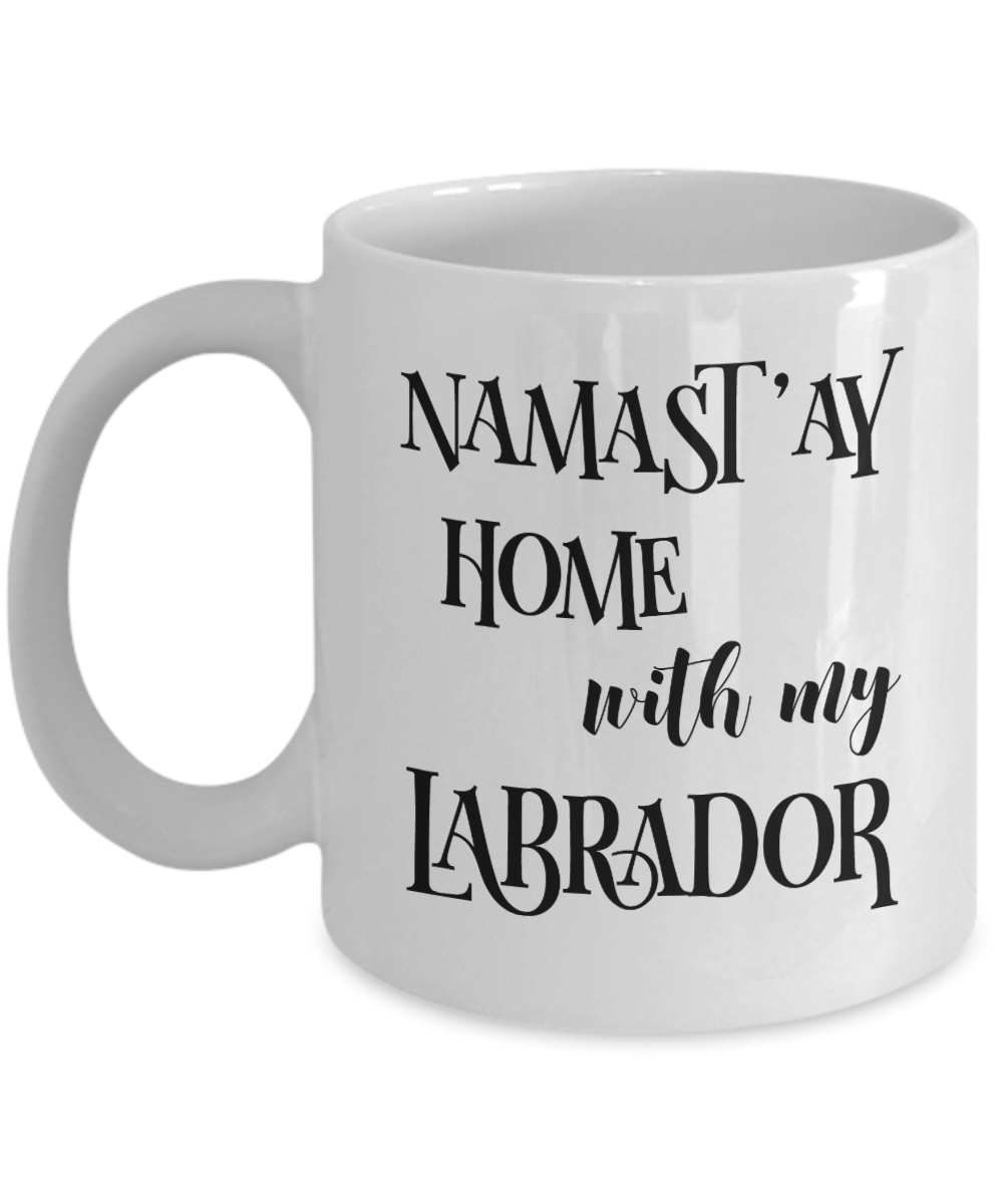Namast'ay Home With My Labrador Funny Coffee Mug Tea Cup Dog Lover/Owner Gift Idea