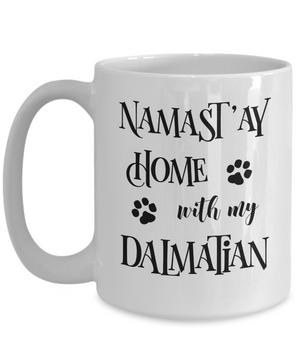 Namast'ay Home With My Dalmatian Funny Coffee Mug 15oz